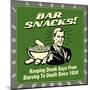 Bar Snacks! Keeping Drunk Guys from Starving to Death Since 1924!-Retrospoofs-Mounted Poster
