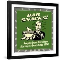 Bar Snacks! Keeping Drunk Guys from Starving to Death Since 1924!-Retrospoofs-Framed Premium Giclee Print