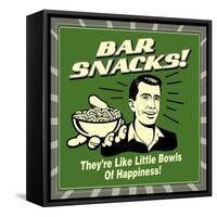 Bar Snacks! They'Re Like Little Bowls of Happiness!-Retrospoofs-Framed Stretched Canvas