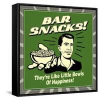 Bar Snacks! They'Re Like Little Bowls of Happiness!-Retrospoofs-Framed Stretched Canvas