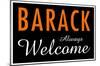 Barack Always Welcome-null-Mounted Poster