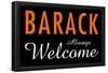Barack Always Welcome-null-Framed Poster