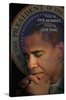 Barack Obama - This Is Our Moment, This Is Our Time-null-Stretched Canvas