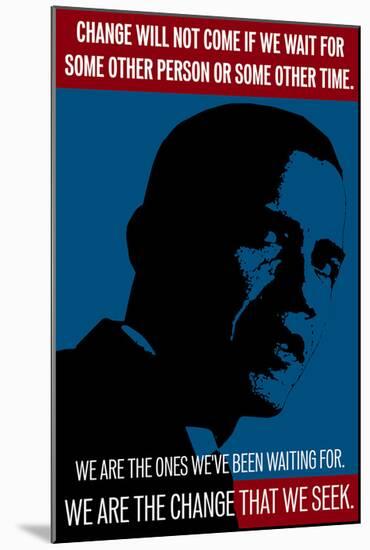 Barack Obama, We Are The Change That We Seek-null-Mounted Art Print