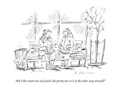 "Am I the smart one and you're the pretty one or is it the other way aroun…" - New Yorker Cartoon