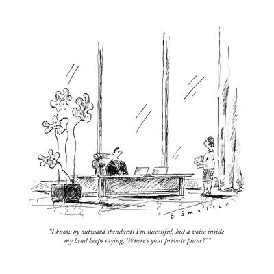 "I know by outward standards I'm successful, but a voice inside my head ke... - New Yorker Cartoon