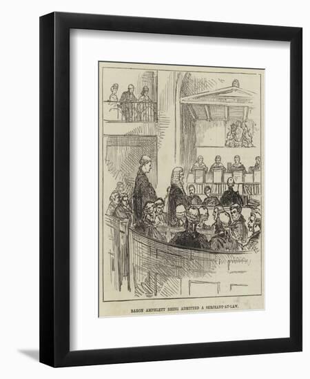 Baron Amphlett Being Admitted a Serjeant-At-Law-null-Framed Giclee Print