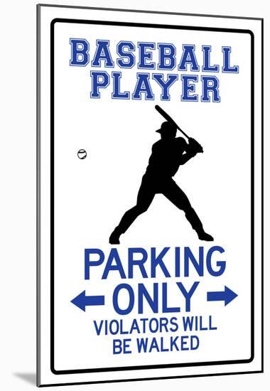 Baseball Player Parking Only-null-Mounted Poster