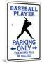 Baseball Player Parking Only-null-Mounted Poster