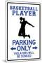 Basketball Player Parking Only Sign Poster-null-Mounted Poster