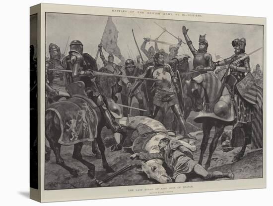 Battles of the British Army, Poitiers, the Last Stand of King John of France-Richard Caton Woodville II-Stretched Canvas