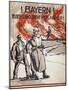 Bayern! Euerer Land Steht in Flammen! Pub. Germany, C.1918-Wera von Bartels-Mounted Giclee Print