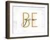 Be 1-Allen Kimberly-Framed Art Print