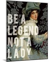 Be A Legend-Eccentric Accents-Mounted Art Print