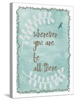 Be All There-Erin Clark-Stretched Canvas