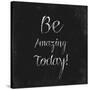 Be Amazing Today!-Evangeline Taylor-Stretched Canvas