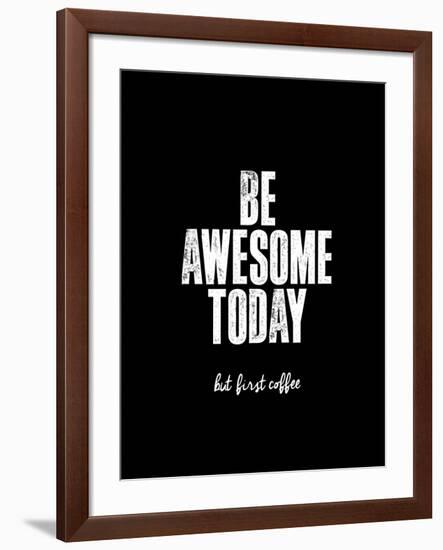 Be Awesome Today But First Coffee-Brett Wilson-Framed Art Print