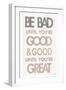 Be Bad Until Youre Good II-Mercedes Lopez Charro-Framed Art Print