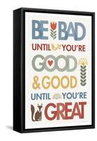 Be Bad Until Youre Good-Mercedes Lopez Charro-Framed Stretched Canvas
