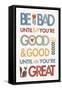 Be Bad Until Youre Good-Mercedes Lopez Charro-Framed Stretched Canvas