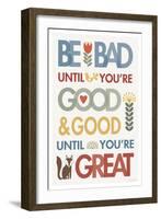 Be Bad Until Youre Good-Mercedes Lopez Charro-Framed Art Print