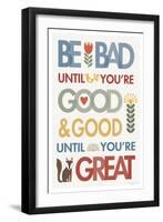 Be Bad Until Youre Good-Mercedes Lopez Charro-Framed Art Print