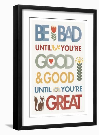 Be Bad Until Youre Good-Mercedes Lopez Charro-Framed Art Print