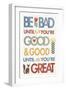 Be Bad Until Youre Good-Mercedes Lopez Charro-Framed Art Print