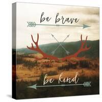 Be Brave, Be Kind-Sam Appleman-Stretched Canvas