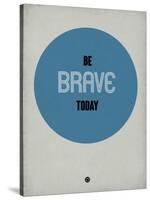 Be Brave Today 1-NaxArt-Stretched Canvas