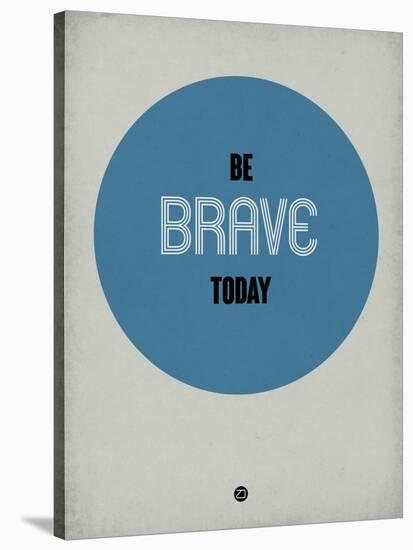 Be Brave Today 1-NaxArt-Stretched Canvas