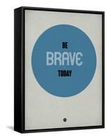 Be Brave Today 1-NaxArt-Framed Stretched Canvas