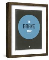 Be Brave Today 2-NaxArt-Framed Art Print