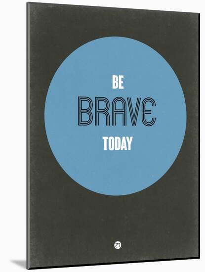 Be Brave Today 2-NaxArt-Mounted Art Print