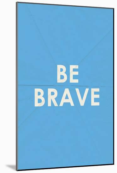 Be Brave Typography-null-Mounted Poster