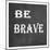 Be Brave-Jean Olivia-Mounted Print