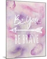 Be Brave-Lottie Fontaine-Mounted Giclee Print