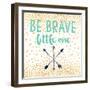 Be Brave-Evangeline Taylor-Framed Art Print