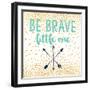 Be Brave-Evangeline Taylor-Framed Art Print