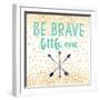 Be Brave-Evangeline Taylor-Framed Art Print