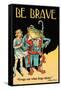 Be Brave-Wilbur Pierce-Framed Stretched Canvas