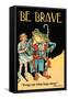 Be Brave-Wilbur Pierce-Framed Stretched Canvas