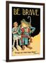 Be Brave-Wilbur Pierce-Framed Art Print