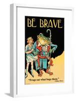 Be Brave-Wilbur Pierce-Framed Art Print