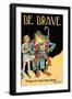 Be Brave-Wilbur Pierce-Framed Art Print