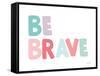 Be Brave-Ann Kelle-Framed Stretched Canvas