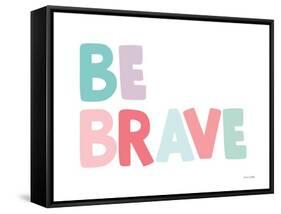 Be Brave-Ann Kelle-Framed Stretched Canvas