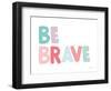 Be Brave-Ann Kelle-Framed Art Print