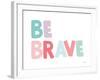 Be Brave-Ann Kelle-Framed Art Print