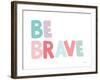 Be Brave-Ann Kelle-Framed Art Print